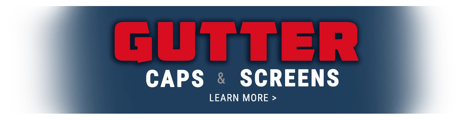 Gutter caps and screens — learn more