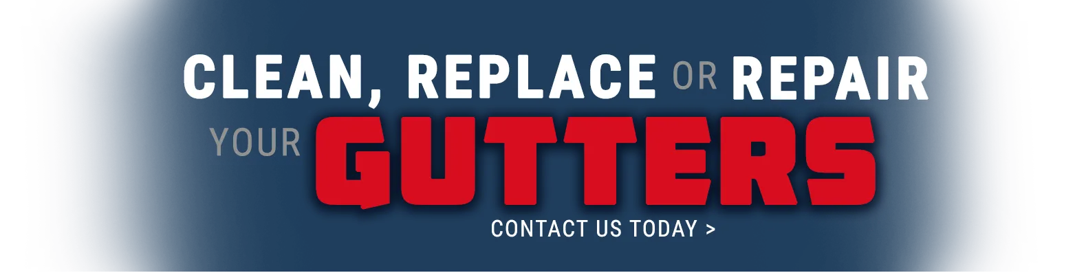 Clean, replace or repair your gutters — contact us today